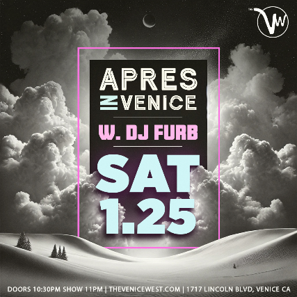 Apres in Venice w/ DJ Furb at The Venice West – Venice, CA