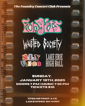 Fungits, Wasted Society, Sly Vixen, Lake Erie High Ball at The Foundry – Lakewood, OH