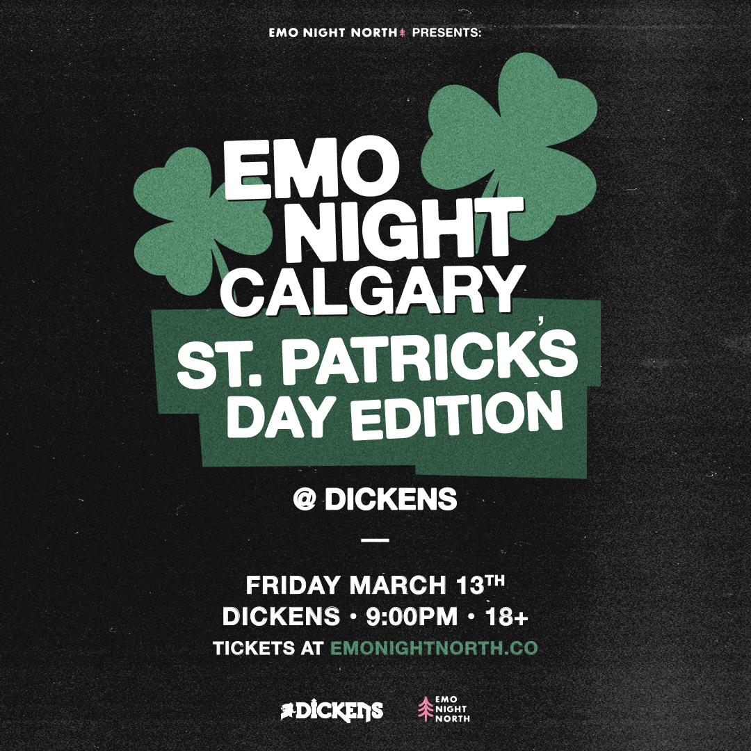 Emo Night Calgary: St. Patrick's Day Edition at Dickens - Mar 13 2026