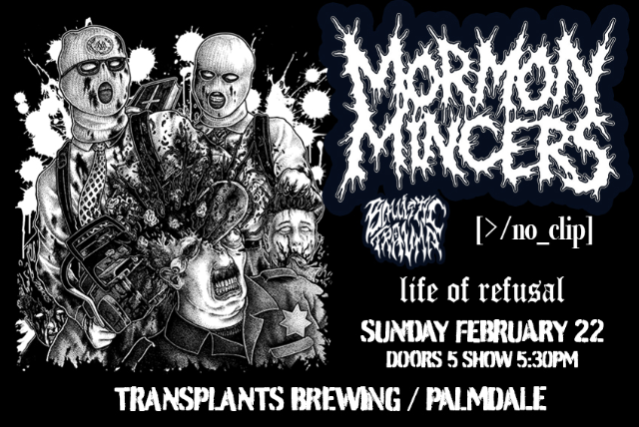 image of FREE SHOW: MORMON MINCERS / BALLISTIC TRAUMA / NO_CLIP / LIFE OF REFUSAL