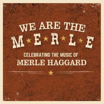 We Are The Merle: Celebrating the Music of Merle Haggard at 3rd and Lindsley – Nashville, TN