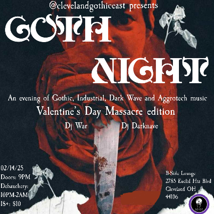 GOTH NIGHT: VALENTINE’S DAY MASSACRE EDITION at B Side Lounge – Cleveland Heights, OH