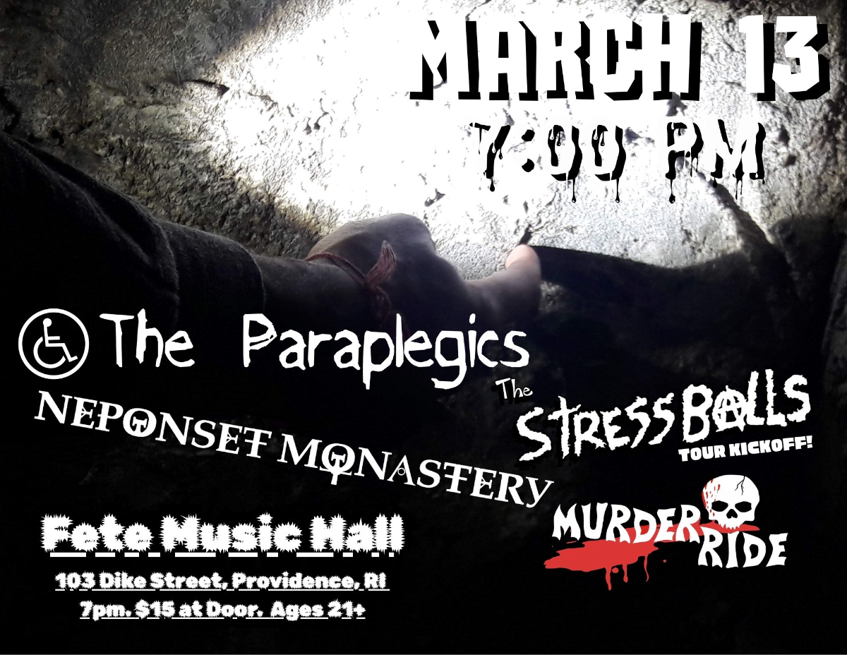 The Stressballs, Neponset Monestary, Murder Ride & The Paraplegics
