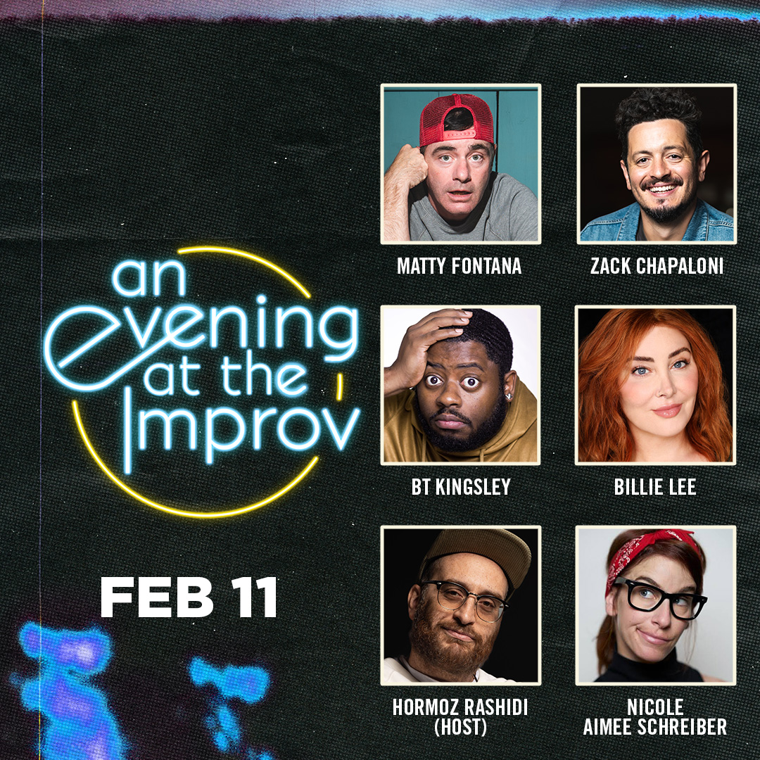 An Evening at the Improv featuring Matty Fontana, Billie Lee, BT Kingsley, Nicole Aimee Schreiber, Zack Chapaloni, and Hormoz Rashidi