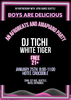 Boys Are Delicious: An Afrobeats & Amapiano party ft. DJ Tichi & White Tiger at Hotel Crocodile – Seattle, WA