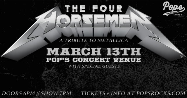 The Four Horsemen: The Only Album-Quality Metallica Tribute at Pop’s Concert Venue – Sauget, IL