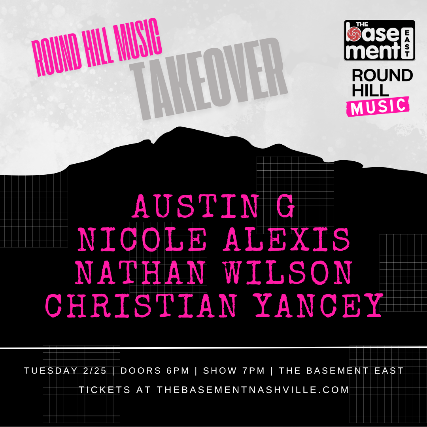 Round Hill Showcase w/ Nathan Wilson, Christian Yancey, AUSTIN G, & Nicole Alexis at The Basement East – Nashville, TN