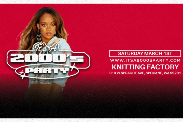 It’s A 2000s Party: Spokane 3/1 at Knitting Factory – Spokane – Spokane, WA