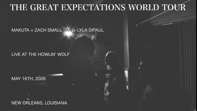 MAKUTA w/ Lyla DiPaul & Zach Smallman at The Den at Howlin’ Wolf – New Orleans, LA