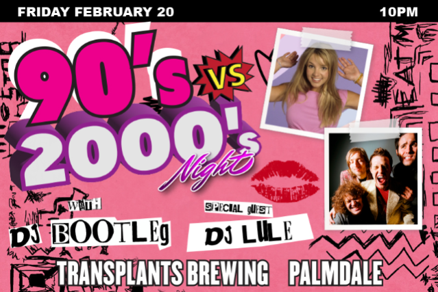90’S VS 2000’S NIGHT WITH DJ BOOTLEG & LULÉ at Transplants Brewing Company – Palmdale, CA