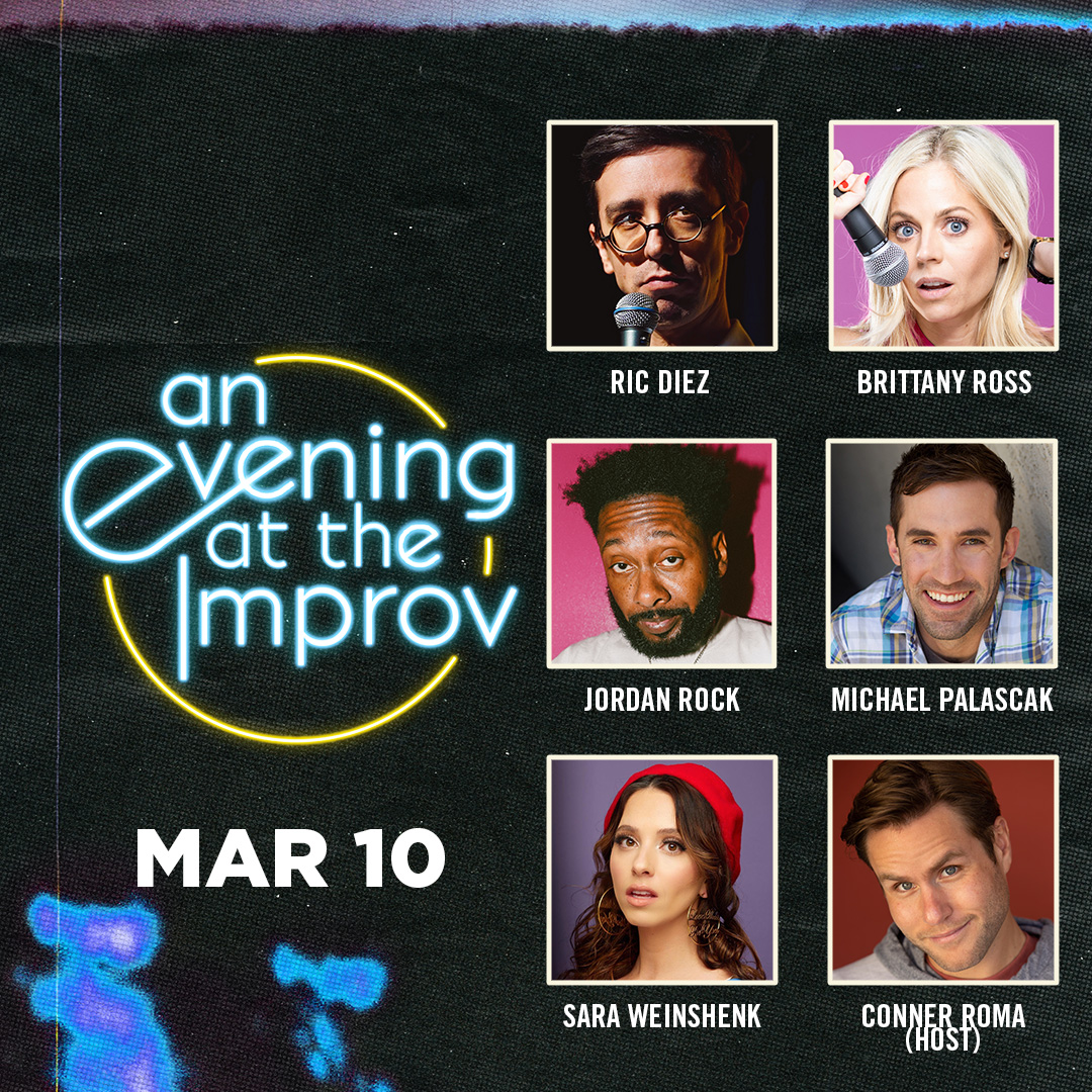 An Evening at the Improv featuring Jordan Rock, Ric Diez, Sara Weinshenk, Michael Palacak, Brittany Ross, and Conner Roma!