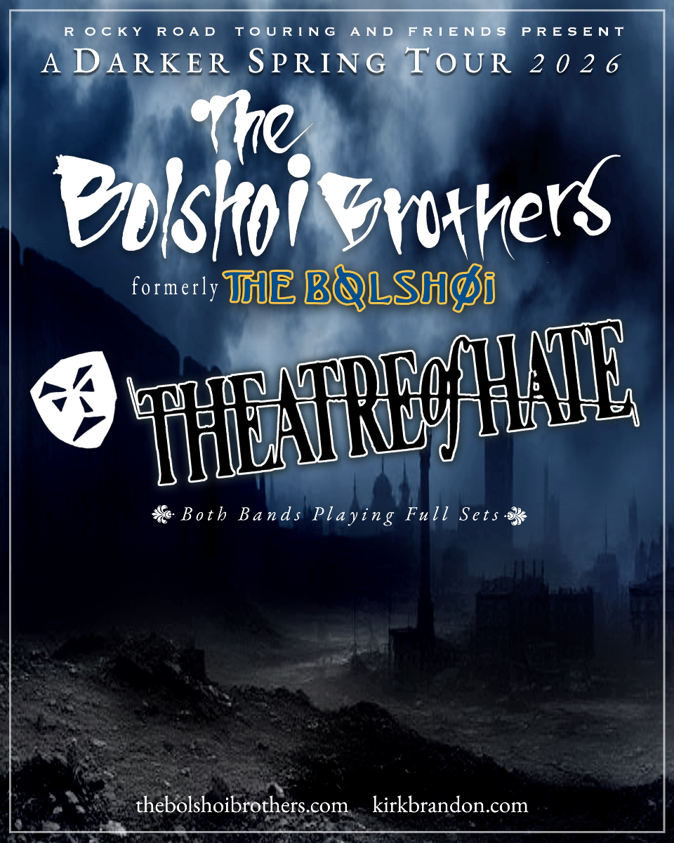 THE BOLSHOI BROTHERS (FORMERLY THE BOLSHOI) / THEATRE OF HATE with Some Days Are Darker