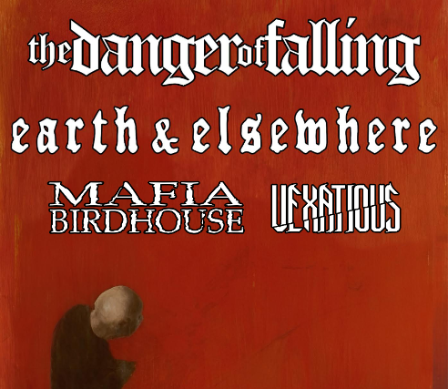 The Danger of Falling, Earth & Elsewhere, Mafia Birdhouse, Vexatious at The Sanctuary Detroit – Hamtramck, MI