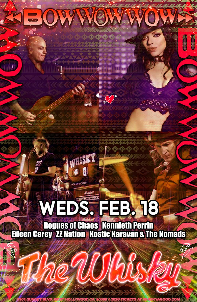 Bow Wow Wow, Rogues of Chaos, Eileen Carey , ZZ Nation (Tribute to ZZ TOP), Kenneith Perrin, Kostic Karavan & The Nomads
