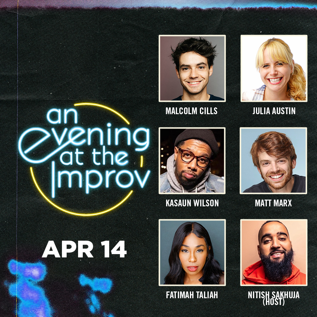 An Evening at the Improv featuring Malcolm Cills, Kasaun Wilson, Julia Austin, Matt Marx, Fatimah Taliah, and Nitish Sakhuja!