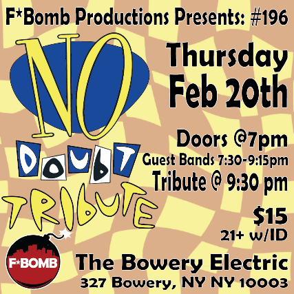 F*Bomb Productions Presents: #196 NO DOUBT Tribute at The Bowery Electric – New York, NY