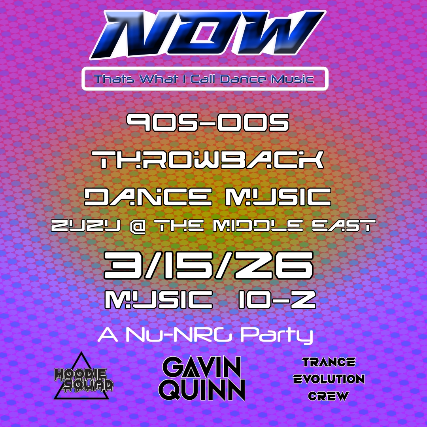 NOW: That’s What I Call Dance Music at Middle East – Zuzu – Cambridge, MA