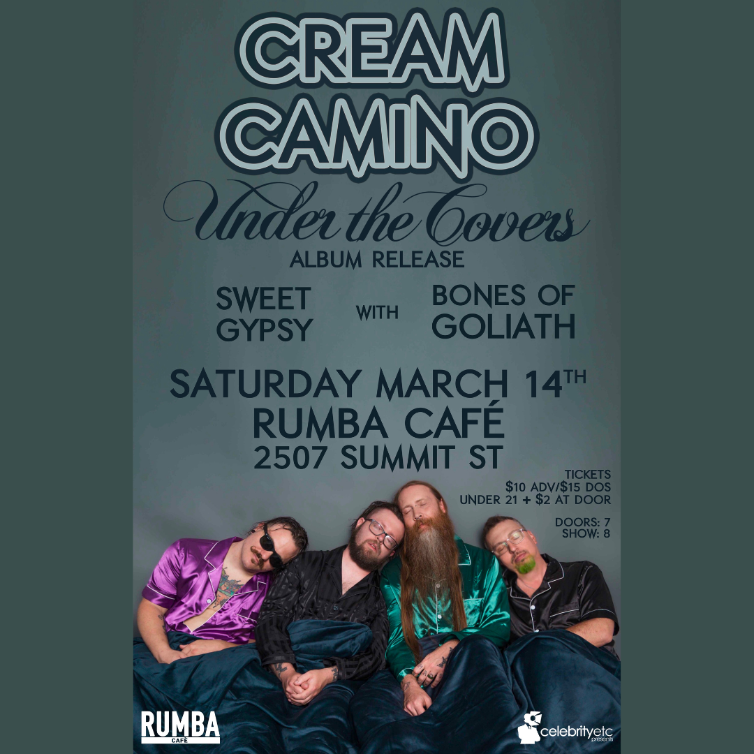 Cream Camino Album Release Show w/ Sweet Gypsy & Bones of Goliath
