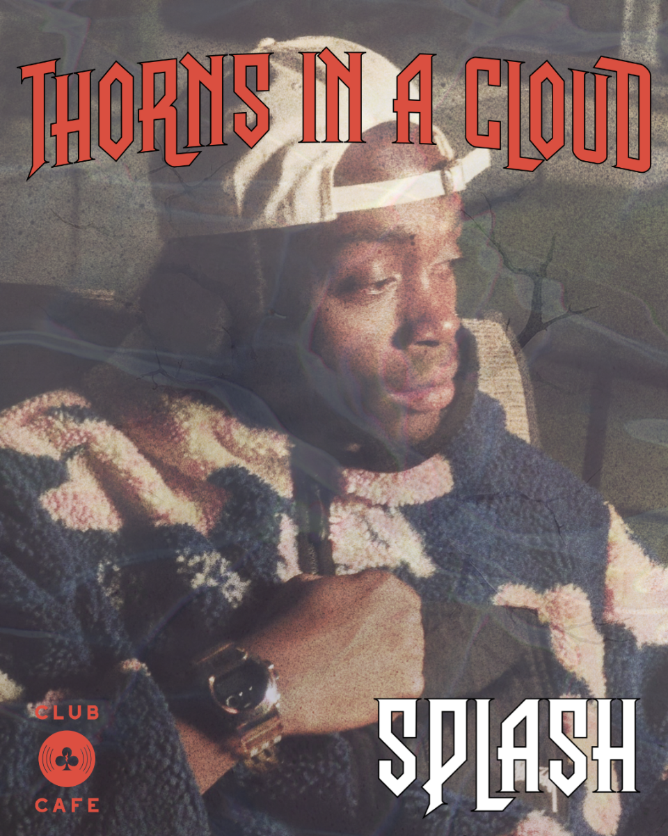 Splash presents “Thorns in the Clouds"