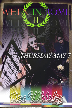 When In Rome II, Sophia Mengrosso, L.A. CULT (Tribute to The Cult), The Hounds, Maya Lumen, Sasha Anne, The Despairs