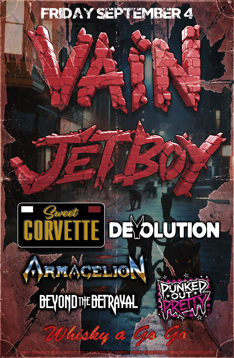 Vain, Jetboy, Sweet Corvette, Beyond the Betrayal, Devolution, Armagelion, Punked Out Pretty, Terminous