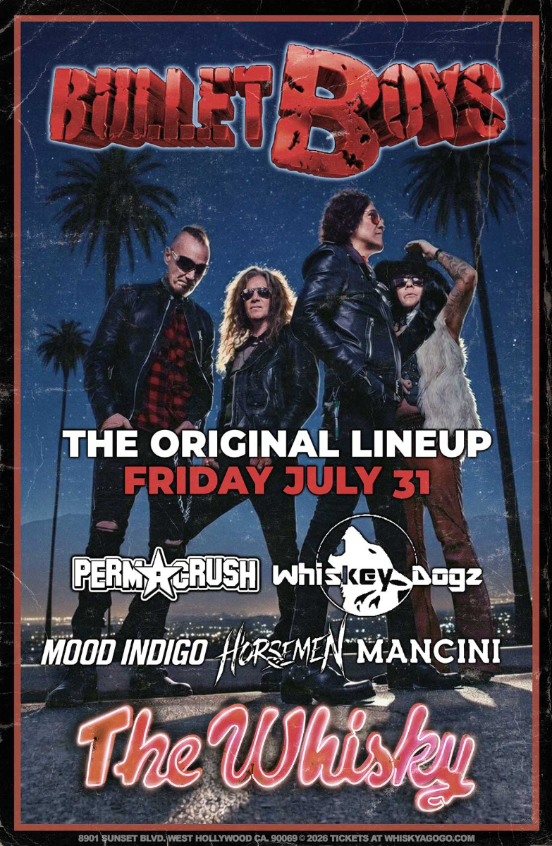 Bulletboys, Permacrush, Whiskey Dogz, Mood Indigo, Mancini, Oray Band, The Horsemen