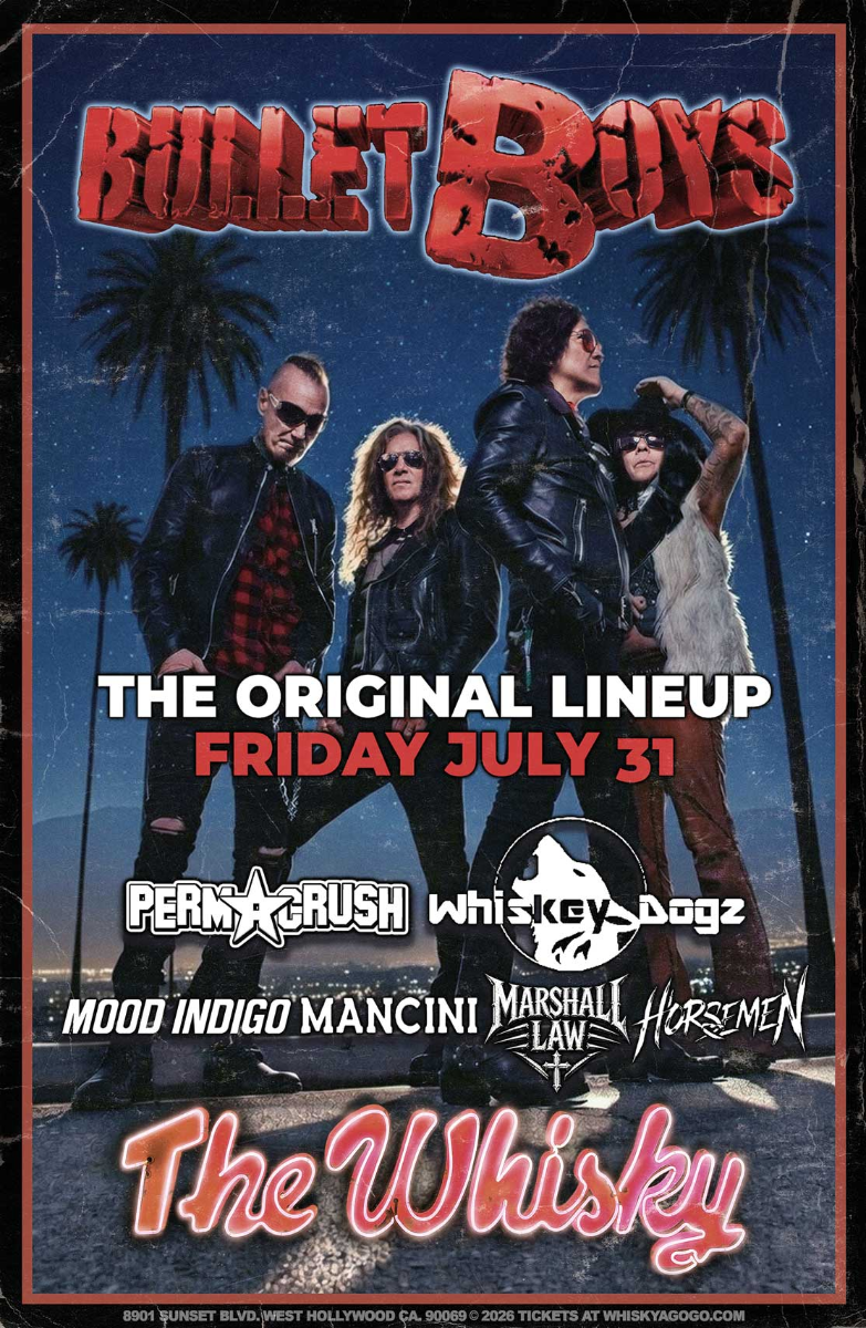 Bulletboys, Permacrush, Whiskey Dogz, Mood Indigo, Marshall Law, Mancini Rocks, The Horsemen