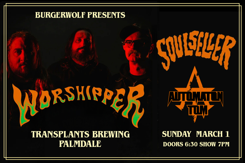 FREE SHOW: WORSHIPPER / SOULSELLER / AUTOMATON TOM