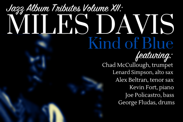 Jazz Album Tributes Volume XVII: The Return of 'KIND OF BLUE" by Miles Davis ft. Joe Policastro & Friends