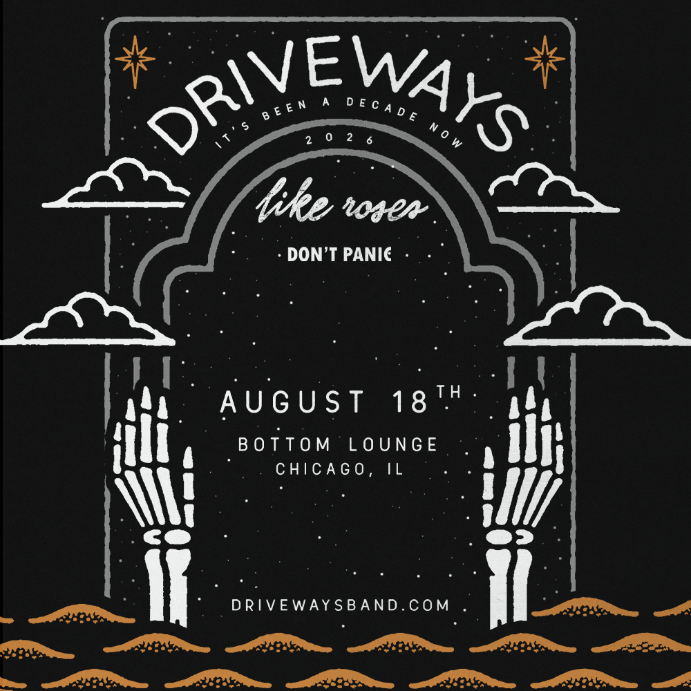 Driveways, Like Roses, Don't Panic