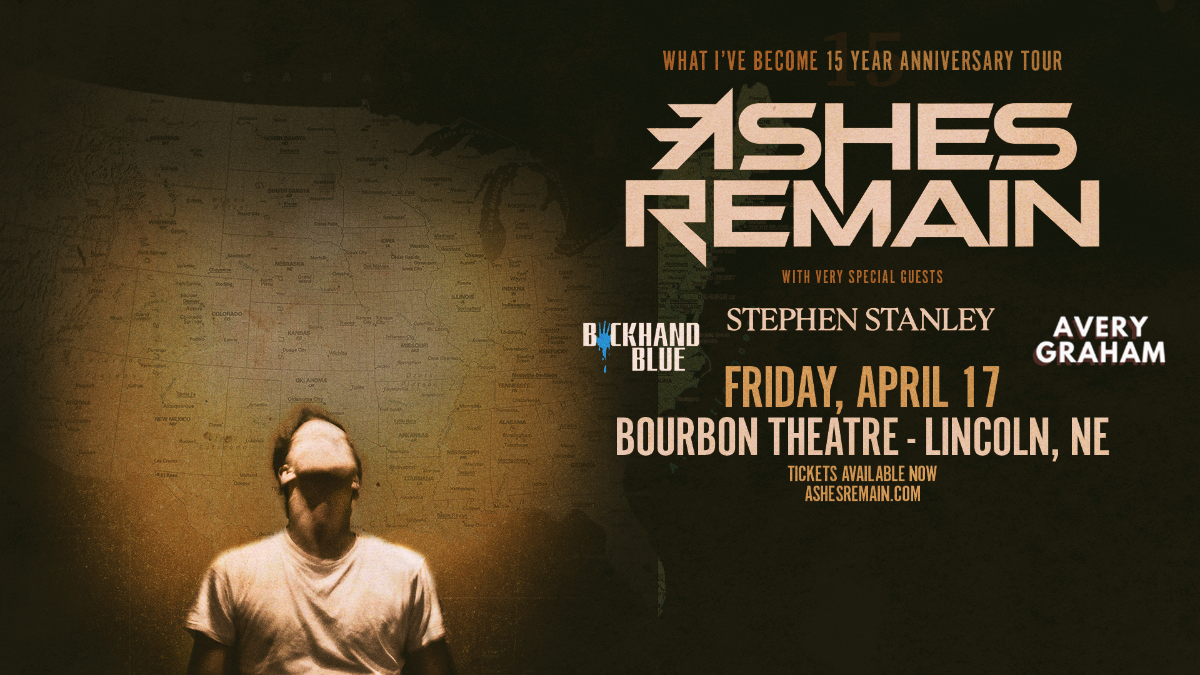 ASHES REMAIN “WHAT I’VE BECOME 15 YEAR ANNIVERSARY TOUR” FT. STEPHEN STANLEY