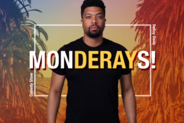 Improv Presents: MONDERAYS with Deray Davis ft. G Thang, Sarah Fatemi, Jugo, Michael Riggins Jr., Brett Riley!
