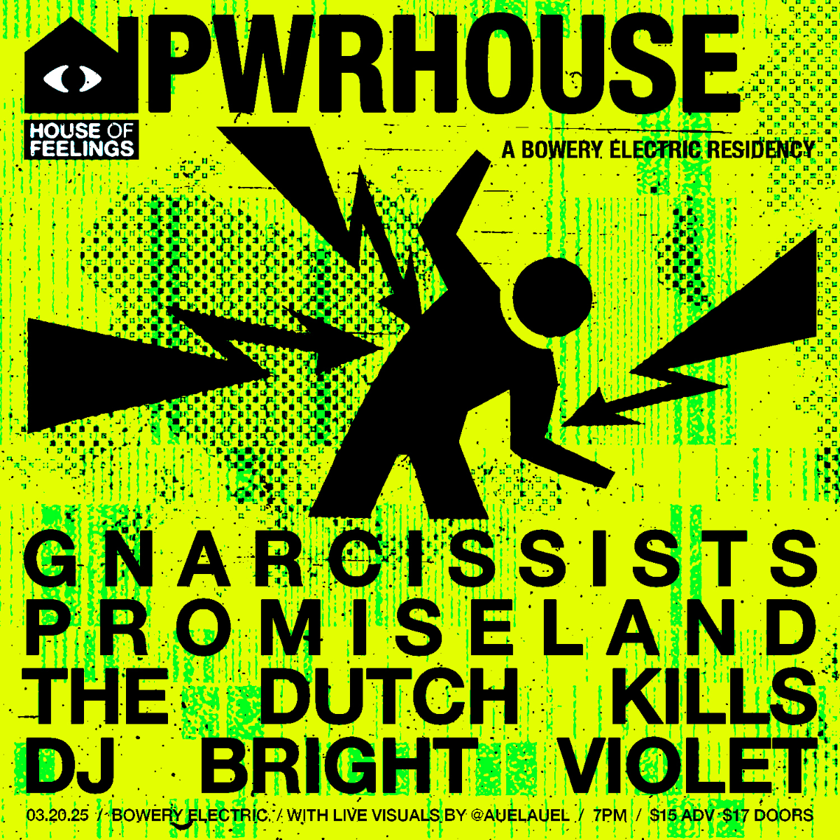 PWRHOUSE: A Bowery Electric Residency | Featuring: Gnarcissists, PROMISELAND, The Dutch Kills, DJ Bright Violet