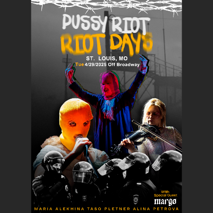 Pussy Riot: Riot Days – An Activist Multimedia Experience at Off Broadway – Saint Louis, MO