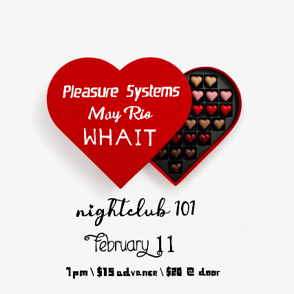 Pleasure Systems, May Rio, WHAIT at Night Club 101 – New York, NY