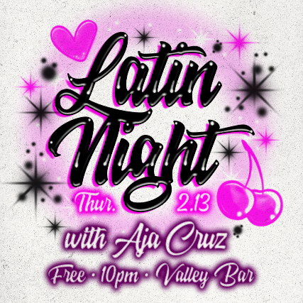 LATIN NIGHT: FOR THE GIRLS WITH AJA CRUZ at Valley Bar – Phoenix, AZ