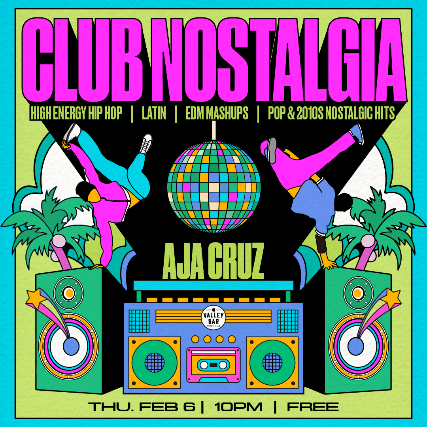 CLUB NOSTALGIA ft. AJA CRUZ: HIP HOP / POP / EDM / 2010s at Valley Bar – Phoenix, AZ