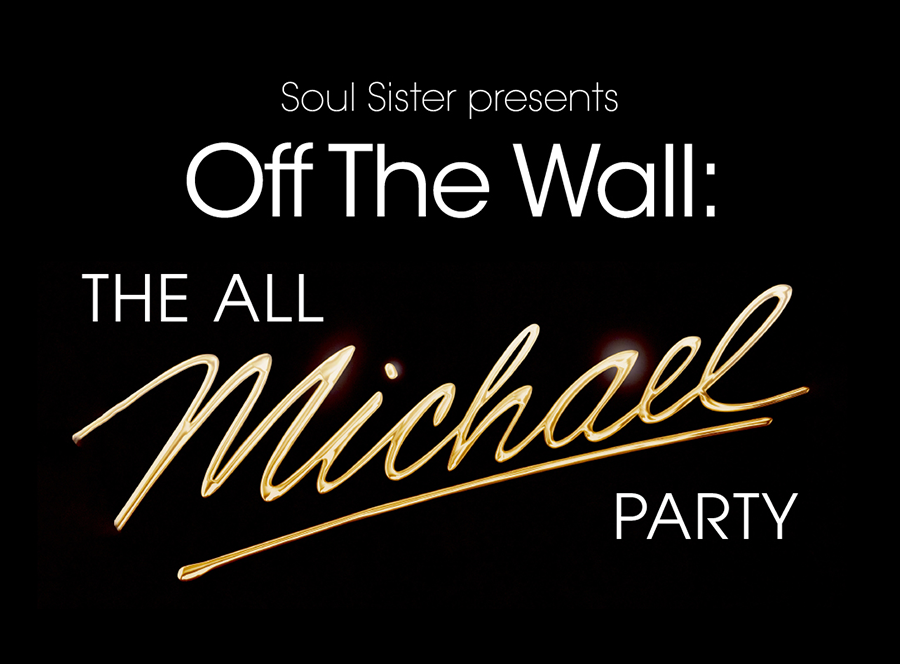 Soul Sister Presents Off The Wall: The All Michael Party
