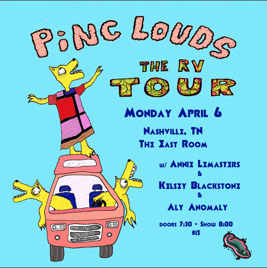 Pinc Louds / Annie LeMasters / Kelsey Blackstone / Aly Anomaly