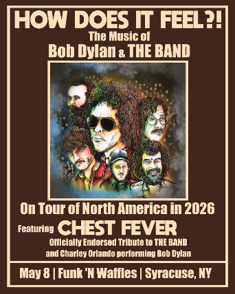 CHEST FEVER - CELEBRATING BOB DYLAN & THE BAND w/s/g Charley Orlando