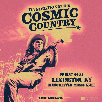 Big Spring Entertainment Presents: Daniel Donato’s Cosmic Country at Manchester Music Hall – Lexington, KY