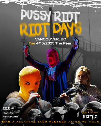 PUSSY RIOT: RIOT DAYS – An Activist Multimedia Experience at The Pearl – Vancouver, BC