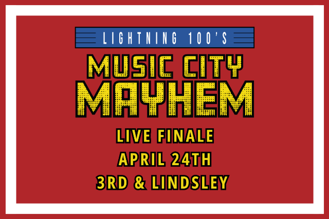 Lightning 100’s Music City Mayhem – The Live Finale at 3rd and Lindsley – Nashville, TN