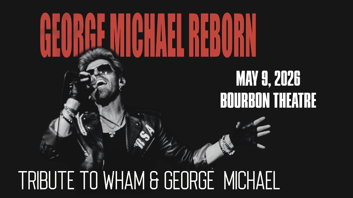 George Michael Reborn: Tribute to WHAM! & George Michael