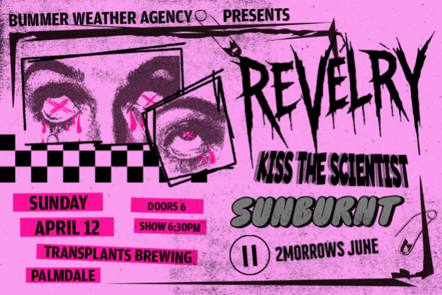 REVELRY / KISS THE SCIENTIST / SUNBURNT / 2MORROWS JUNE