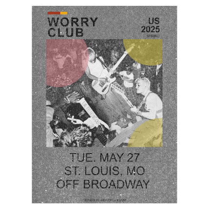 Worry Club at Off Broadway – Saint Louis, MO