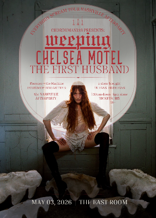 Choreomanias Presents "Everybody Scream Tour Afterparty" feat: WEEPING / Chelsea Motel / The First Husband