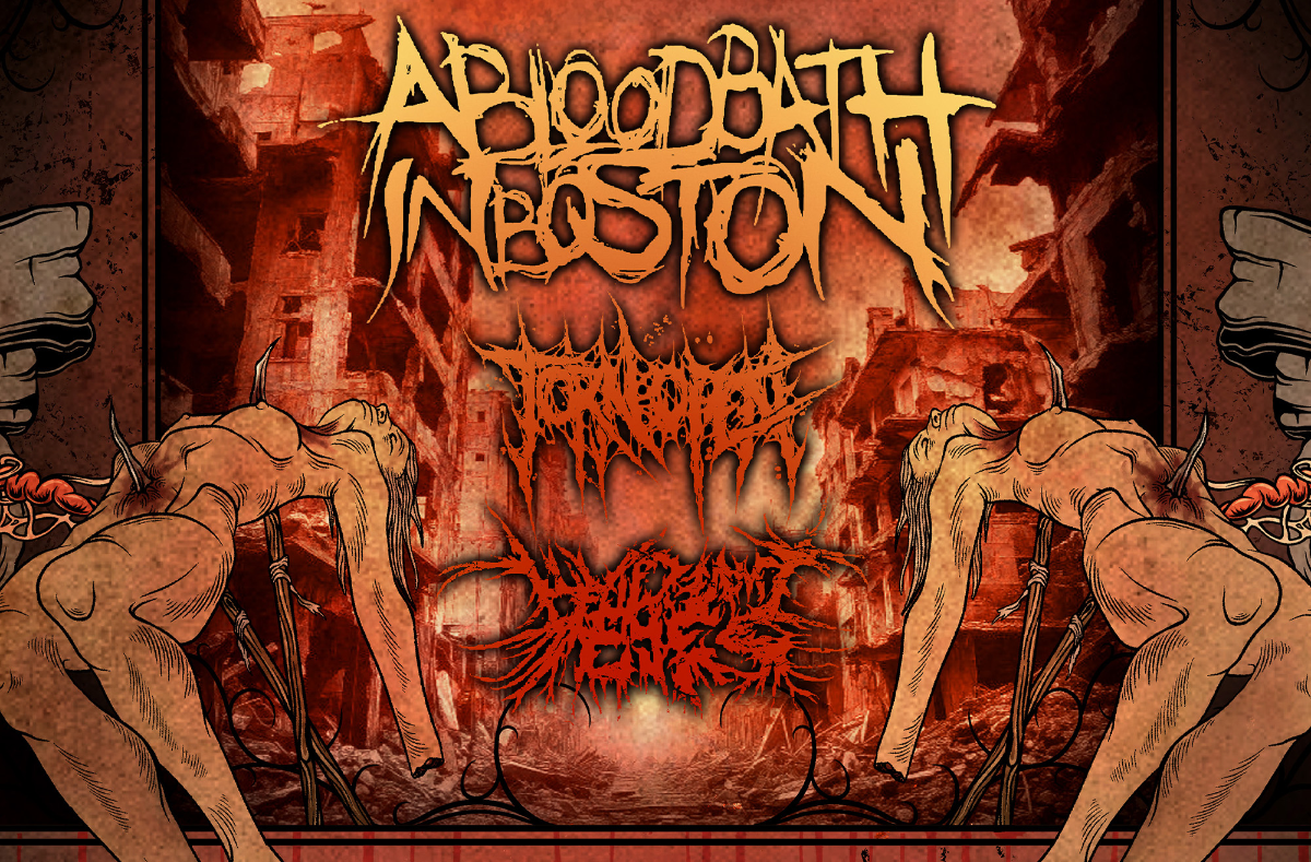 A BloodBath In Boston, Torn Open, Dead In My Eyes