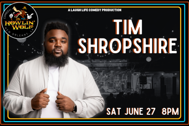 Tim Shropshire presented by Laugh Life Comedy at Howlin' Wolf