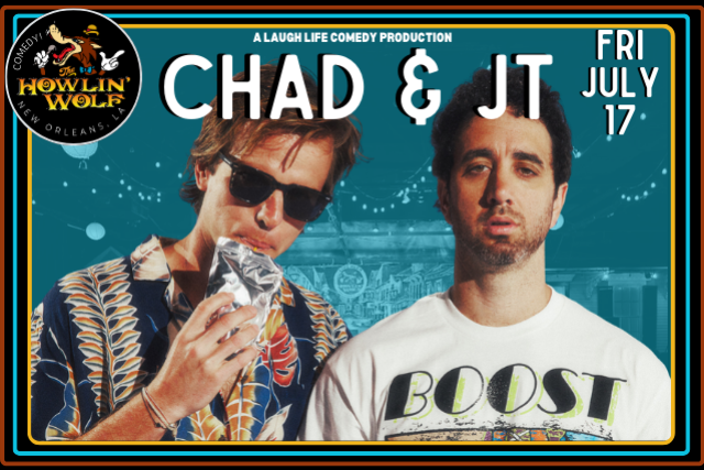 Chad and JT presented by Laugh Life Comedy at Howlin' Wolf